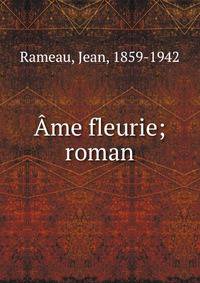 ?me fleurie; roman