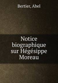 Notice biographique sur Hegesippe Moreau