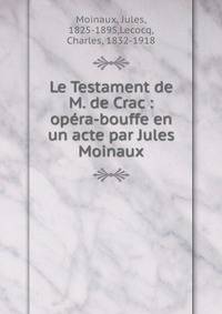 Le Testament de M. de Crac : op?ra-bouffe en un acte par Jules Moinaux