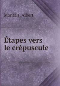 Etapes vers le crepuscule