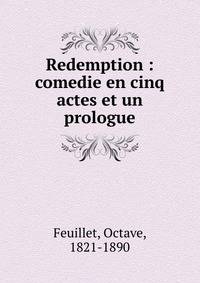 Redemption : comedie en cinq actes et un prologue