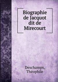 Biographie de Jacquot dit de Mirecourt