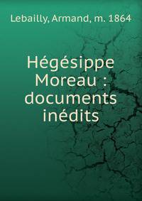 H?g?sippe Moreau : documents in?dits
