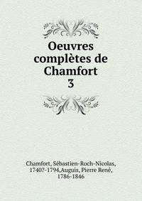 Oeuvres compltes de Chamfort. 3
