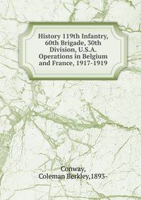 History 119th Infantry, 60th Brigade, 30th Division, U.S.A.Operations in Belgium and France, 1917-1919.