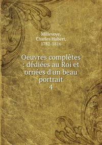 Oeuvres compl?tes : d?di?es au Roi et orn?es d'un beau portrait