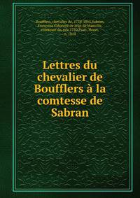Lettres du chevalier de Boufflers a la comtesse de Sabran