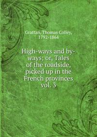High-ways and by-ways; or, Tales of the roadside, picked up in the French provinces. vol. 3
