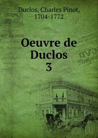 Oeuvre de Duclos. 3
