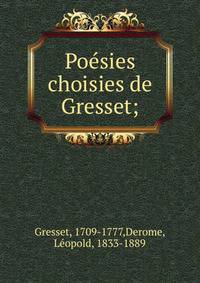 Po?sies choisies de Gresset;
