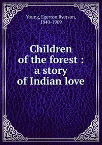 Children of the forest : a story of Indian love