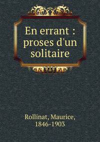 En errant : proses d'un solitaire