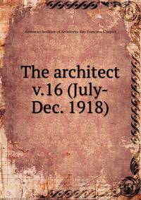 The architect. v.16 (July-Dec. 1918)