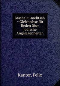 Mashal u-melitsah = Gleichnisse fur Reden uber judische Angelegenheiten