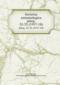 Societas entomologica. jahrg. 32-33 (1917-18)