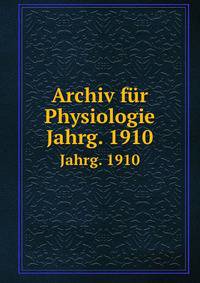 Archiv fr Physiologie. Jahrg. 1910