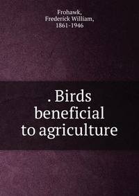 . Birds beneficial to agriculture