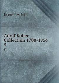 Adolf Kober Collection 1700-1956. 5