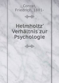 Helmholtz' Verh?ltnis zur Psychologie