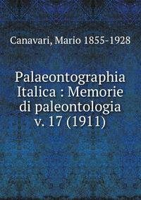 Palaeontographia Italica : Memorie di paleontologia. v. 17 (1911)