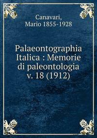 Palaeontographia Italica : Memorie di paleontologia. v. 18 (1912)