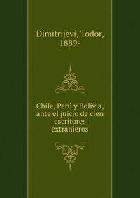 Chile, Peru y Bolivia, ante el juicio de cien escritores extranjeros