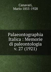 Palaeontographia Italica : Memorie di paleontologia. v. 27 (1921)