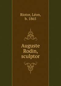 Auguste Rodin, sculptor