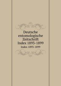 Deutsche entomologische Zeitschrift. Index 1893-1899