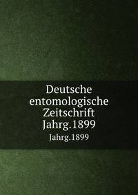 Deutsche entomologische Zeitschrift. Jahrg.1899