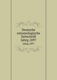 Deutsche entomologische Zeitschrift. Jahrg.1897