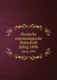 Deutsche entomologische Zeitschrift. Jahrg.1896