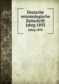 Deutsche entomologische Zeitschrift. Jahrg.1893