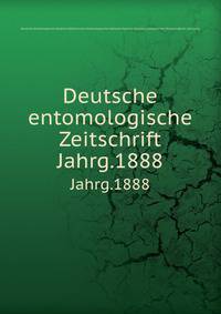 Deutsche entomologische Zeitschrift. Jahrg.1888