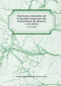 Nouveaux mmoires de la Socit impriale des naturalistes de Moscou. t.10 (1855)