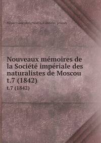 Nouveaux mmoires de la Socit impriale des naturalistes de Moscou. t.7 (1842)