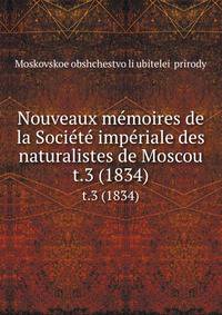 Nouveaux mmoires de la Socit impriale des naturalistes de Moscou. t.3 (1834)