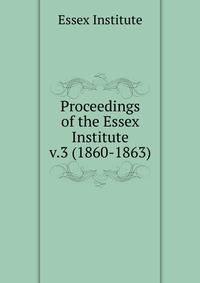 Proceedings of the Essex Institute. v.3 (1860-1863)