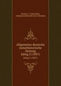 Allgemeine deutsche naturhistorische Zeitung. Jahrg.2 (1847)