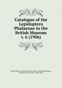 Catalogue of the Lepidoptera Phalaenae in the British Museum. v. 6 (1906)