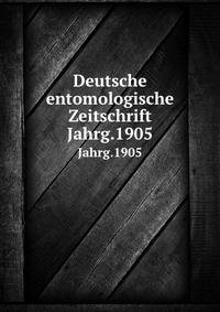 Deutsche entomologische Zeitschrift. Jahrg.1905