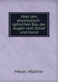 Uber den physikalisch-optischen Bau der Augen vom Schaf und Hund
