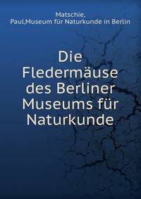 Die Fledermause des Berliner Museums fur Naturkunde