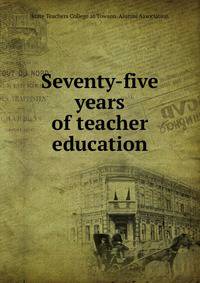 Seventy-five years of teacher education