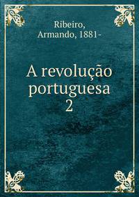 A revoluo portuguesa. 2