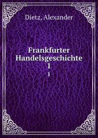 Frankfurter Handelsgeschichte. 1