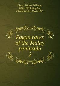 Pagan races of the Malay peninsula. 2