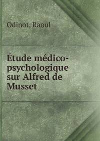 Etude medico-psychologique sur Alfred de Musset