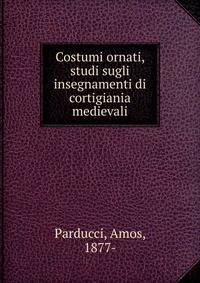 Costumi ornati, studi sugli insegnamenti di cortigiania medievali