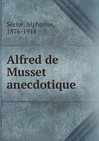 Alfred de Musset anecdotique